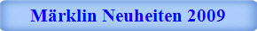 Märklin Neuheiten 2009